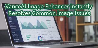 VanceAI Image Enhancer Instantly Resolves Common Image Issues